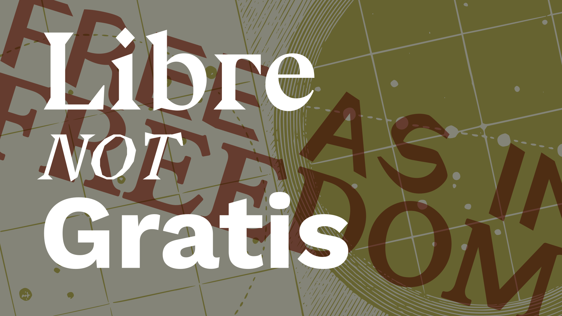 Presentation slide: “Libre NOT Gratis” in bold type over a faded globe and star-map background, echoing the FSF’s “free as in freedom” framing