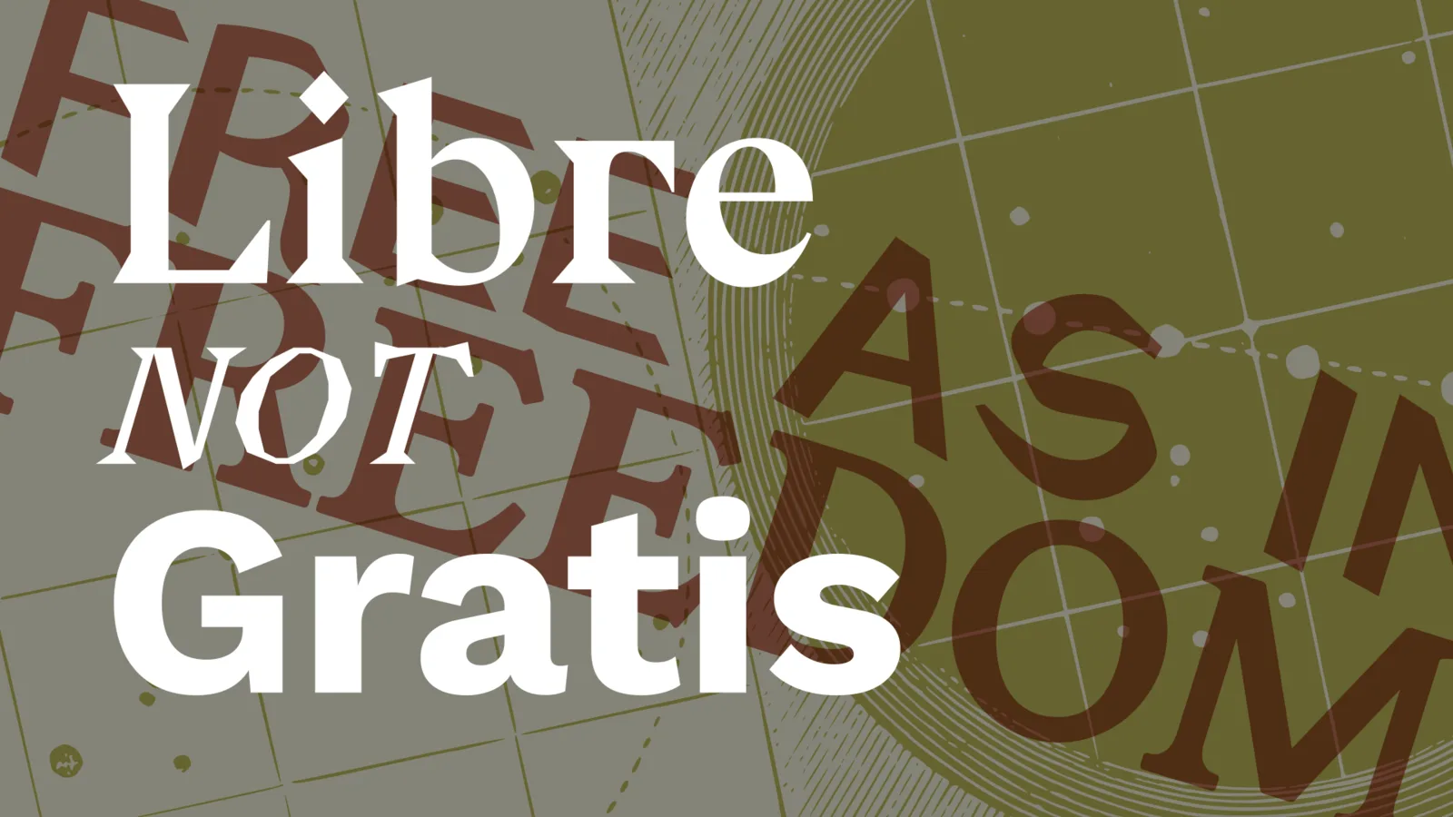 Presentation slide: “Libre NOT Gratis” in bold type over a faded globe and star-map background, echoing the FSF’s “free as in freedom” framing